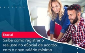 Saiba Como Registrar O Reajuste No E Social De Acordo Com O Novo Salario Minimo - Organização Contábil Lawini