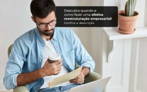 Descubra Quando E Como Fazer Um Efetiva Reestruturacao Empresarial Post 1 - GULLINO Contabilidade - Escritório em São Paulo/SP