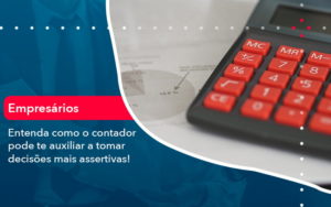Como O Contador Pode Ajudar O Cliente Na Tomada De Decisoes 1 - GULLINO Contabilidade - Escritório em São Paulo/SP