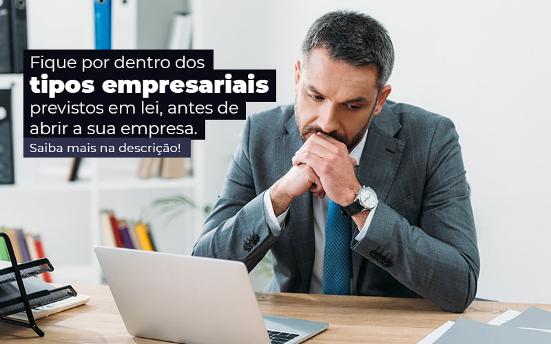 Fique Por Dentro Dos Tipos Empresariais Proevisto Em Lei Antes De Abrir A Sua Empresa Post - GULLINO Contabilidade - Escritório em São Paulo/SP