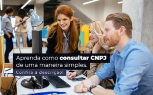 Aprenda Como Consultar Cnpj De Uma Maneira Simples Post 1 - GULLINO Contabilidade - Escritório em São Paulo/SP