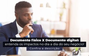 Documento Fisico X Documento Digital Entenda Os Impactos No Dia A Dia Do Seu Negocio Post 1 - GULLINO Contabilidade - Escritório em São Paulo/SP