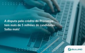 A Disputa Pelo Credito Do Pronampe Tem Mais De 5 Milhoes De Candidatos Guilino Contabil - GULLINO Contabilidade - Escritório em São Paulo/SP