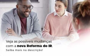 Veja As Possiveis Mudancas Com A Nova Reforma Do Ir Blog 1 - GULLINO Contabilidade - Escritório em São Paulo/SP