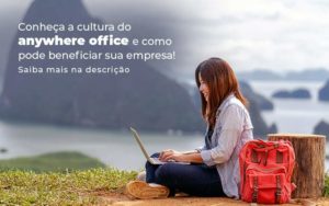 Conheca A Cultura Do Anywhere Office E Como Pode Beneficiar Sua Empresa Blog 2 - GULLINO Contabilidade - Escritório em São Paulo/SP