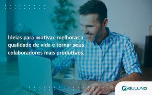 Ideias Para Motivar Melhorar Sua Qualidade De Vida Guilino Contabil - GULLINO Contabilidade - Escritório em São Paulo/SP