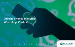 Otimize E Venda Mais Pelo Whatsapp Confira Guilino Contabil - GULLINO Contabilidade - Escritório em São Paulo/SP