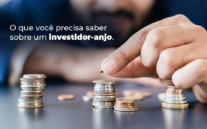 O Que Voce Precisa Saber Sobre Um Investidor Anjo Blog - GULLINO Contabilidade - Escritório em São Paulo/SP