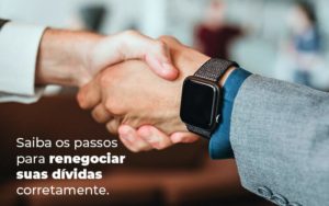 Saiba Os Passos Para Renegociar Suas Dividas Corretamente Blog - GULLINO Contabilidade - Escritório em São Paulo/SP